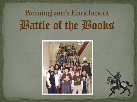 All 4 th and 5 th grade students are invited to participate and read for the Battle of the Books competition. Ten books, from a variety of genres, have.