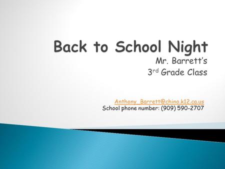 Mr. Barrett’s 3 rd Grade Class School phone number: (909) 590-2707.
