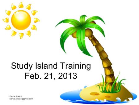 Study Island Training Feb. 21, 2013 Darcie Priester