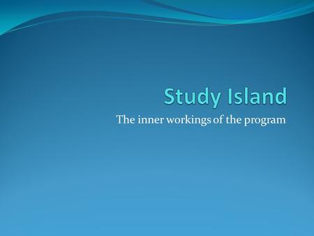 The inner workings of the program. Go to studyisland.com in your browser.
