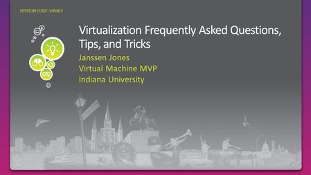 Janssen Jones Virtual Machine MVP Indiana University SESSION CODE: VIR403.