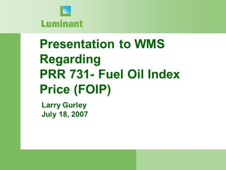 Presentation to WMS Regarding PRR 731- Fuel Oil Index Price (FOIP) Larry Gurley July 18, 2007.