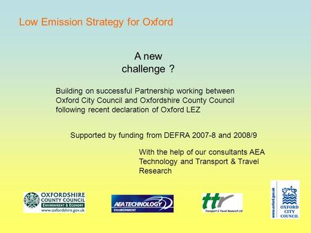 Low Emission Strategy for Oxford Building on successful Partnership working between Oxford City Council and Oxfordshire County Council following recent.