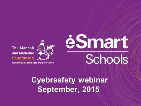 Cyebrsafety webinar September, 2015. 2 What are other current Cyber Issues? ●Digital Identity ●Fraud ●Geo-location ●Hacker ●Identity theft ●Malware ●Phishing.