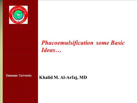 Phacoemulsification some Basic Ideas…