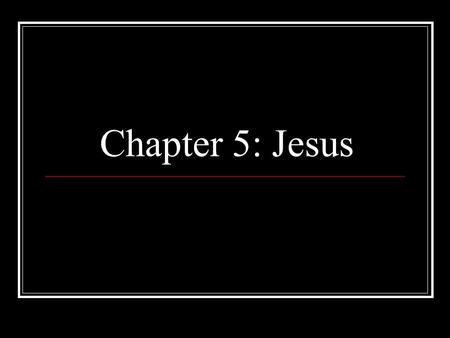 Chapter 5: Jesus. Jesus’ Life & Ministry Why is Jesus is the fullest, most complete sacrament of God to the world? Incarnation: Latin Incarnare – “to.