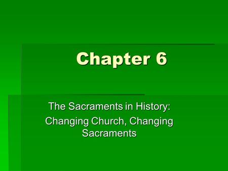The Sacraments in History: Changing Church, Changing Sacraments