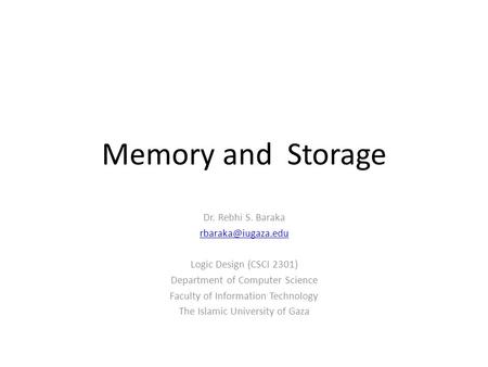 Memory and Storage Dr. Rebhi S. Baraka