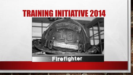 TRAINING INITIATIVE 2014. MISSION & VALUE STATEMENTS MISSION STATEMENT THE ROFD IS DEDICATED TO PROTECTING LIFE AND PROPERTY BY PROVIDING. COMMUNITY FIRE.