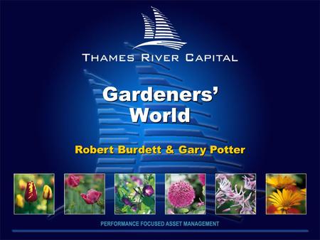 Gardeners’ World Robert Burdett & Gary Potter Robert Burdett & Gary Potter.