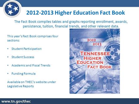 2012-2013 Higher Education Fact Book The Fact Book compiles tables and graphs reporting enrollment, awards, persistence, tuition, financial trends, and.