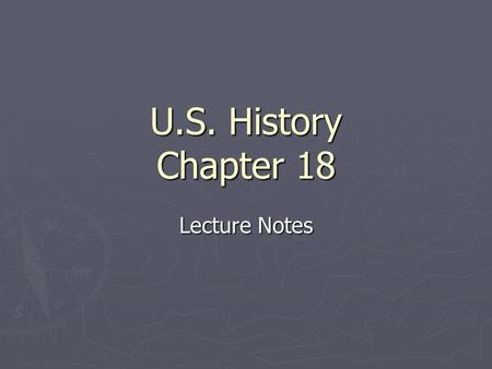 U.S. History Chapter 18 Lecture Notes. The United States seeks an Empire ► 1.Policy in which stronger nations extend their economic, political, and/or.