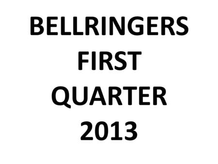 BELLRINGERS FIRST QUARTER 2013 1 st Quarter Bellringers Due TBD To earn full credit on this assessment you must… Write down each and every bellringer.