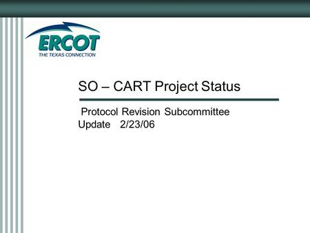 SO – CART Project Status Protocol Revision Subcommittee Update 2/23/06.