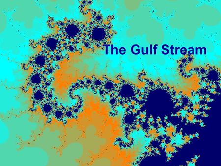 The Gulf Stream.