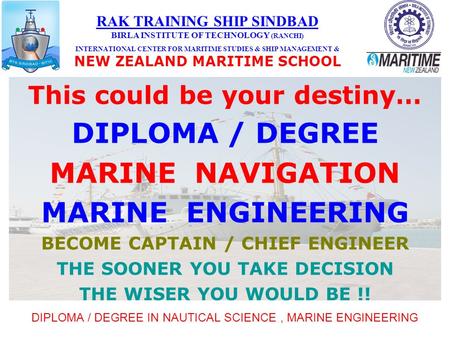 RAK TRAINING SHIP SINDBAD BIRLA INSTITUTE OF TECHNOLOGY (RANCHI) INTERNATIONAL CENTER FOR MARITIME STUDIES & SHIP MANAGEMENT & NEW ZEALAND MARITIME SCHOOL.