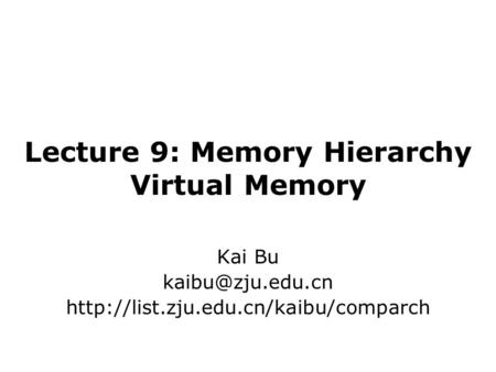 Lecture 9: Memory Hierarchy Virtual Memory Kai Bu