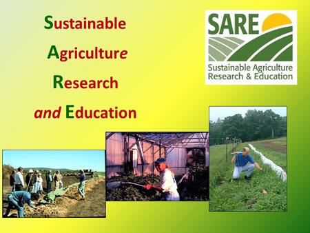 S ustainable A griculture R esearch and E ducation.