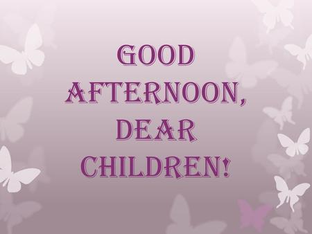 Good afternoon, dear children! ‘‘ + u + ‘‘‘ + ‘‘‘‘‘‘