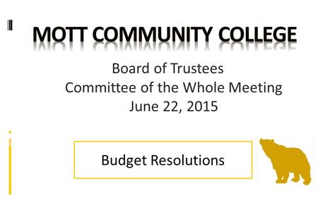 Board of Trustees Committee of the Whole Meeting June 22, 2015 Budget Resolutions.