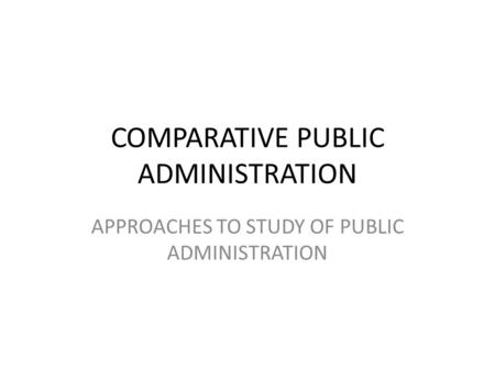 COMPARATIVE PUBLIC ADMINISTRATION