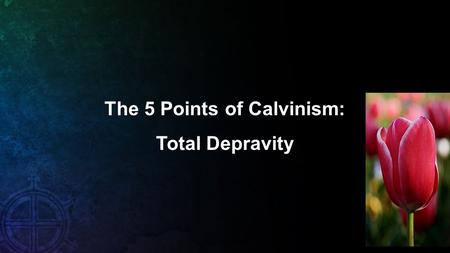The 5 Points of Calvinism: Total Depravity. Brief Historical Review I. Augustine vs. Pelagius (early 400s AD): Dispute over original sin and free will.
