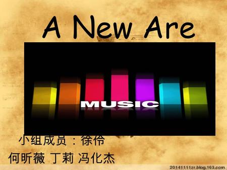 A New Are 小组成员：徐伶 何昕薇 丁莉 冯化杰. In 80, when popular music presents the complex, diverse situation: Jazz genres to return to the stage; rock music of various.