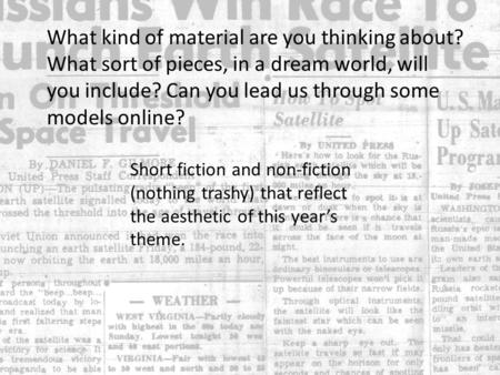 What kind of material are you thinking about? What sort of pieces, in a dream world, will you include? Can you lead us through some models online? Short.