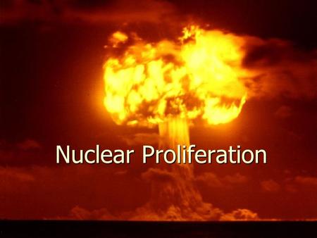 Nuclear Proliferation. Categories ► Declared Nuclear Powers: signed nuclear treaties.  Rules and regulations 1. U.S. 1945 2. Russia 1949 3. Britian 1952.