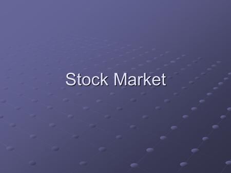 Stock Market. The Stock Market Investing in Stocks & Bonds Stocks - shares of ownership Stocks & bonds are also known as SECURITIES.