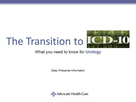 The Transition to What you need to know for Urology Date | Presenter Information.