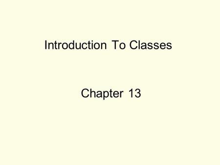 Introduction To Classes Chapter 13. 2 Procedural And Object Oriented Programming Procedural programming focuses on the process/actions that occur in a.