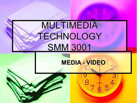 MULTIMEDIA TECHNOLOGY SMM 3001 MEDIA - VIDEO. In this chapter How digital video differs from conventional analog video How digital video differs from.