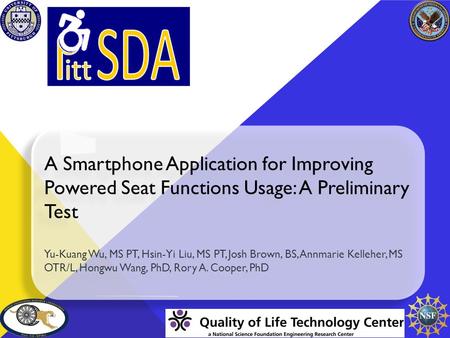 A Smartphone Application for Improving Powered Seat Functions Usage: A Preliminary Test Yu-Kuang Wu, MS PT, Hsin-Yi Liu, MS PT, Josh Brown, BS, Annmarie.