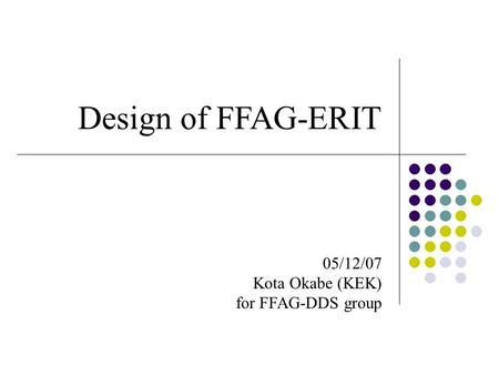 Design of FFAG-ERIT 05/12/07 Kota Okabe (KEK) for FFAG-DDS group.