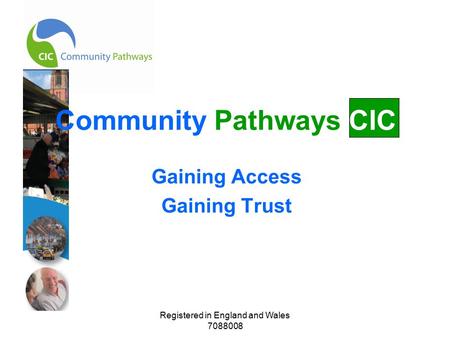 Registered in England and Wales 7088008 Community Pathways CIC Gaining Access Gaining Trust.