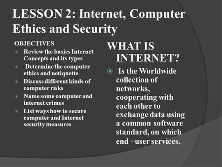 LESSON 2: Internet, Computer Ethics and Security
