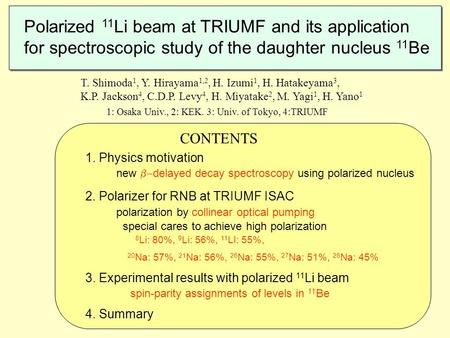 Polarized 11 Li beam at TRIUMF and its application for spectroscopic study of the daughter nucleus 11 Be 1. Physics motivation new  delayed decay spectroscopy.