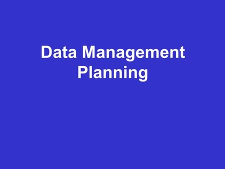 Data Management Planning. What is a DMP? A short plan that outlines  what data you will create and how  how you will manage it (storage, back-up, access…)