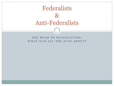 Federalists & Anti-Federalists