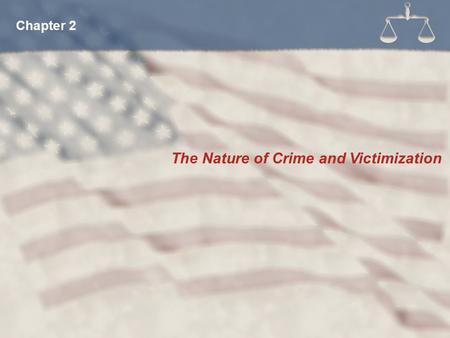 The Nature of Crime and Victimization Chapter 2.  Primary sources for measuring crime are:  Official Data (Uniform Crime Reports)  Victim Surveys (National.