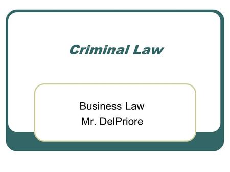 Criminal Law Business Law Mr. DelPriore. What is a crime? Punishable offense against society We identify, arrest, prosecute, punish To protect us! Crimes.