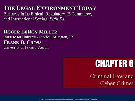 © 2007 by West Legal Studies in Business / A Division of Thomson Learning CHAPTER 6 Criminal Law and Cyber Crimes.