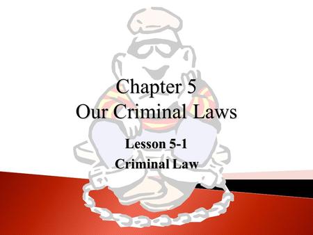 Chapter 5 Our Criminal Laws Lesson 5-1 Criminal Law.