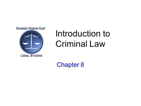 Introduction to Criminal Law Chapter 8. Intro to Criminal Law Almost all crimes require an act, accompanied by a guilty state of mind –Done intentionally,