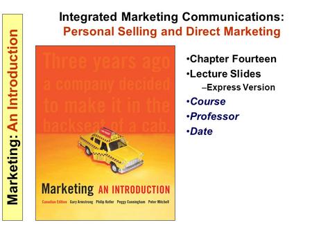 Marketing: An Introduction Integrated Marketing Communications: Personal Selling and Direct Marketing Chapter Fourteen Lecture Slides –Express Version.
