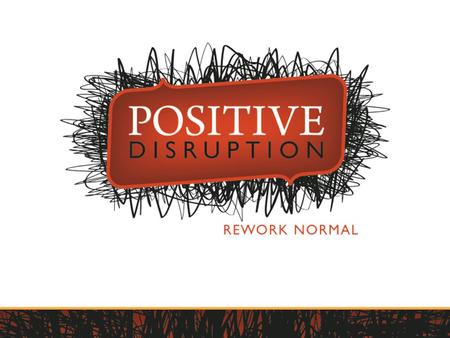 1 1. 2 2 It’s All About Engagement Positive Disruption Presenter: Paul Spencer, PMP www.positivedisruption.com 2.