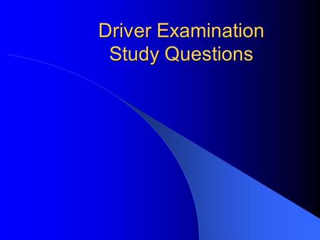 Driver Examination Study Questions Question 1 How many passengers can be in the vehicle if the driver holds a Special Learners Permit? Any number of.