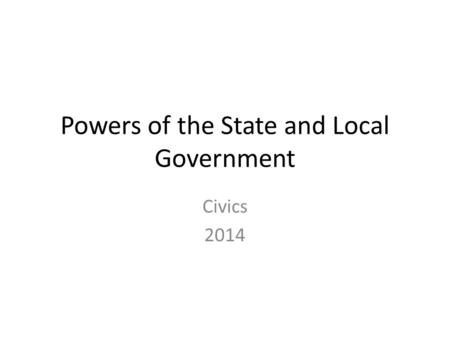 Powers of the State and Local Government Civics 2014.