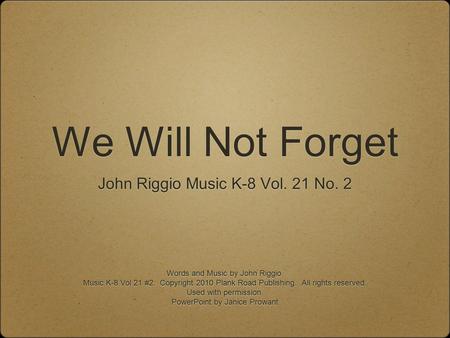 We Will Not Forget John Riggio Music K-8 Vol. 21 No. 2